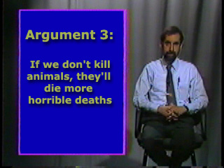 Argument Three: If we don't kill animals, they will die more horrible deaths