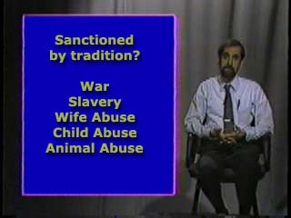 Sanctioned by Tradition? War, Slavery, Wife Abuse, Child Abuse, Animal Abuse